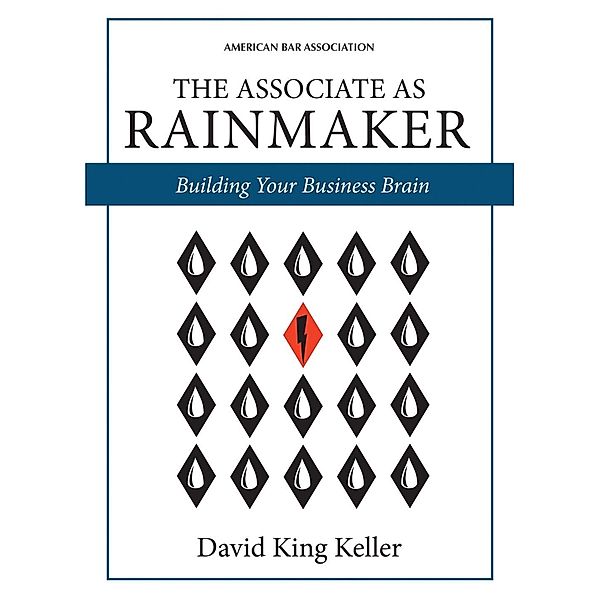 The Associate as Rainmaker / American Bar Association, David King Keller