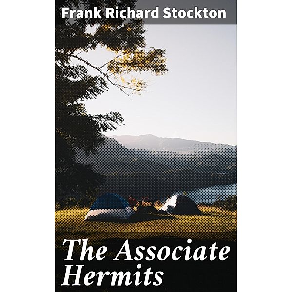 The Associate Hermits, Frank Richard Stockton