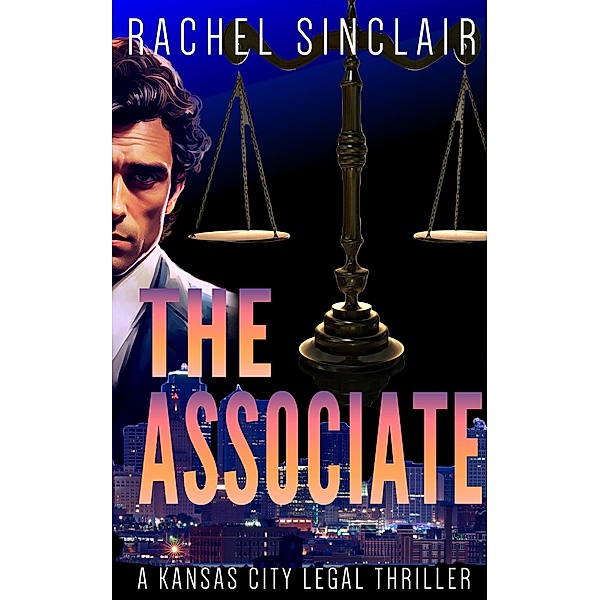 The Associate (Kansas City Legal Thrillers, #6) / Kansas City Legal Thrillers, Rachel Sinclair