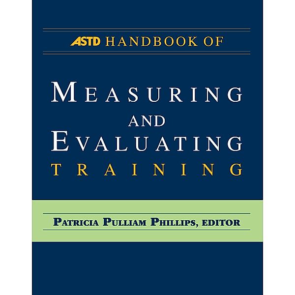 The ASTD Handbook of Measuring and Evaluating Training