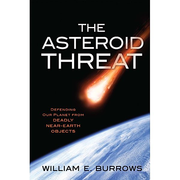 The Asteroid Threat, William E. Burrows