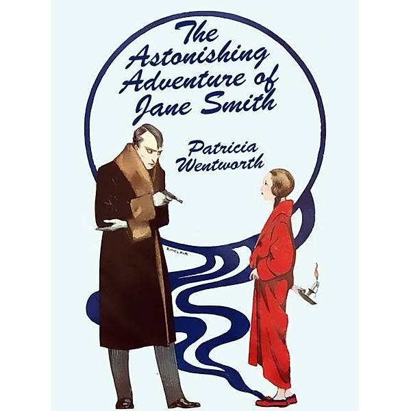 The Astonishing Adventure of Jane Smith, Patricia Wentworth
