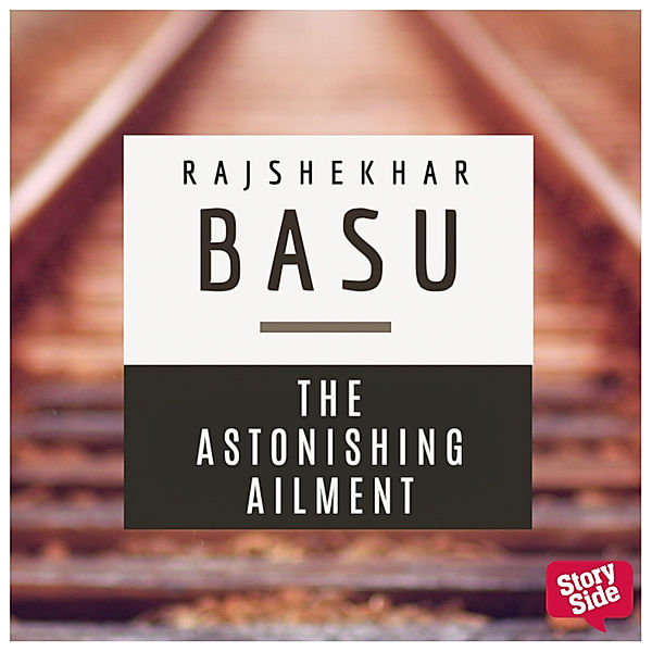 The Astonishing Ailment, Rajshekhar Basu