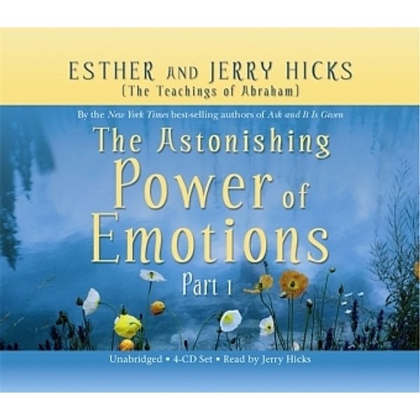 The Astonishing Power of Emotions, Jerry Hicks, Esther Hicks