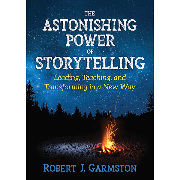 The Astonishing Power of Storytelling, Robert J. Garmston