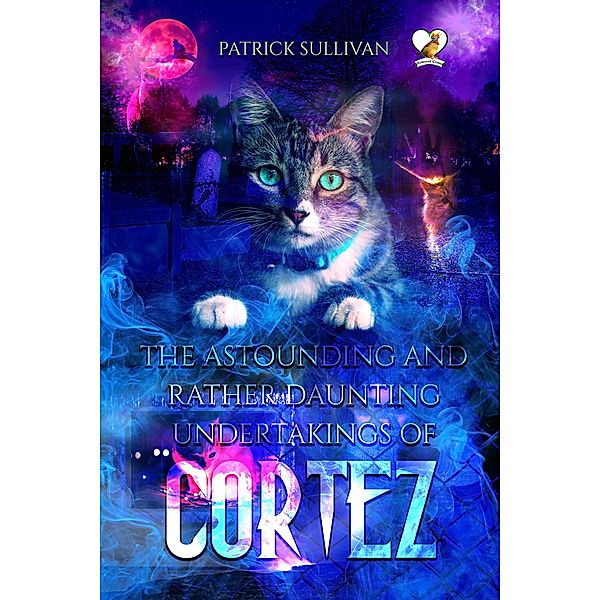 The Astounding and Rather Daunting Undertakings of Cortez, Patrick Sullivan