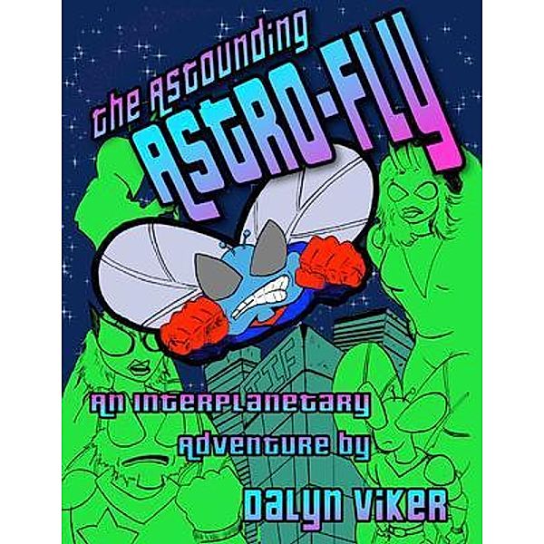 The Astounding Astro-Fly / Bunny 17 Media, Dalyn Viker