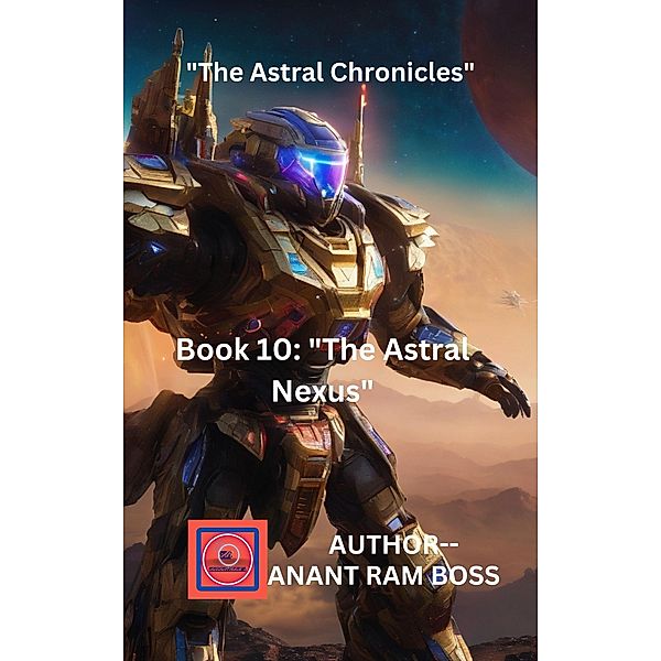 The Astral Nexus (The Astral Chronicles, #10) / The Astral Chronicles, Anant Ram Boss
