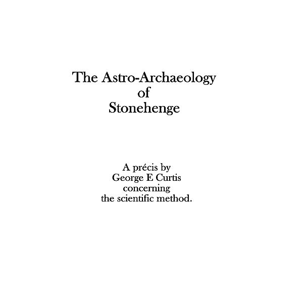 The Astro Archaeology of Stonehenge, George Curtis