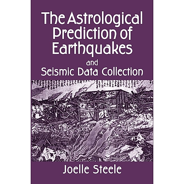 The Astrological Prediction of Earthquakes and Seismic Data Collection, Joelle Steele