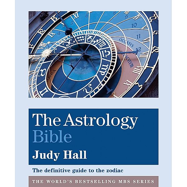 The Astrology Bible / Godsfield Bibles Bd.6, Judy Hall