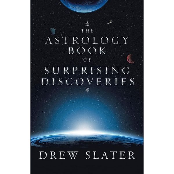 The Astrology Book of Surprising Discoveries, Drew Slater