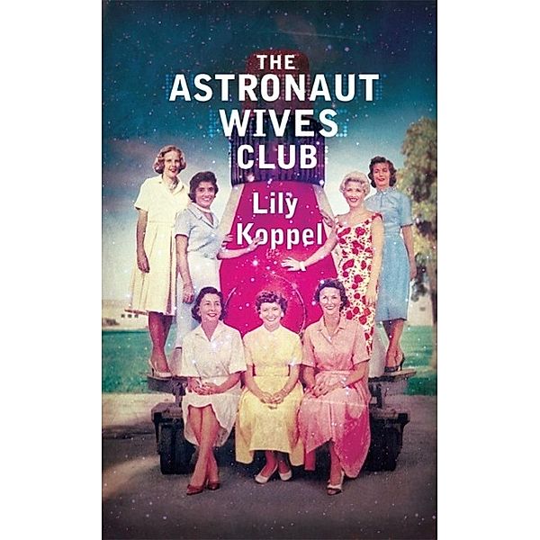 The Astronaut Wives Club, Lily Koppel