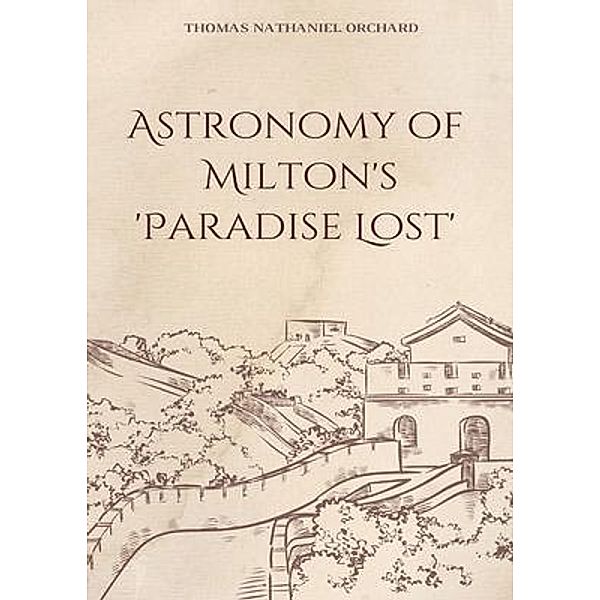 The Astronomy of Milton's 'Paradise Lost', Thomas Nathaniel Orchard