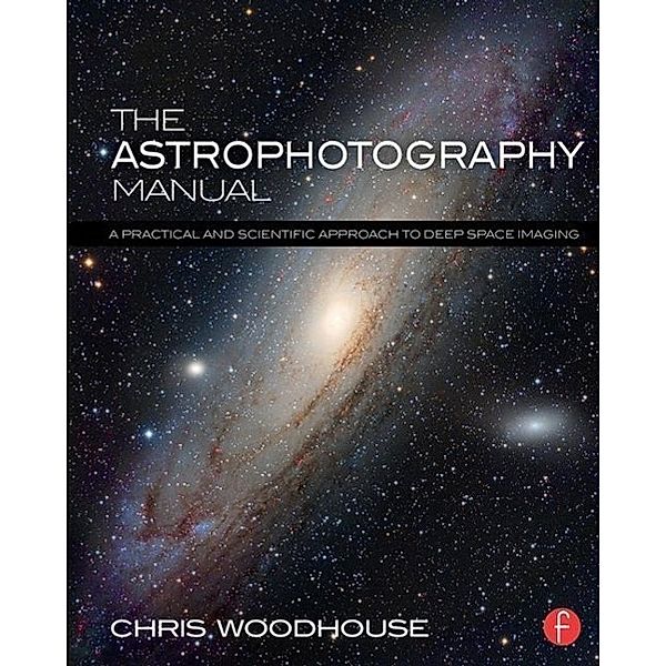 The Astrophotography Manual, Chris Woodhouse