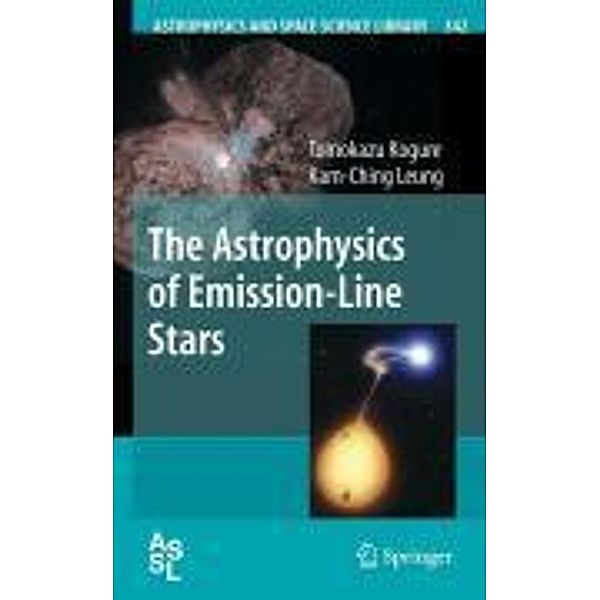 The Astrophysics of Emission-Line Stars / Astrophysics and Space Science Library Bd.342, Tomokazu Kogure, Kam-Ching Leung