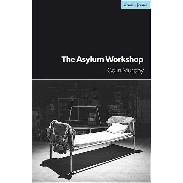 The Asylum Workshop / Modern Plays, Colin Murphy