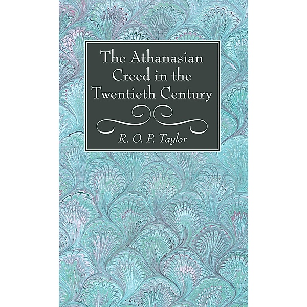 The Athanasian Creed in the Twentieth Century, R. O. P. Taylor