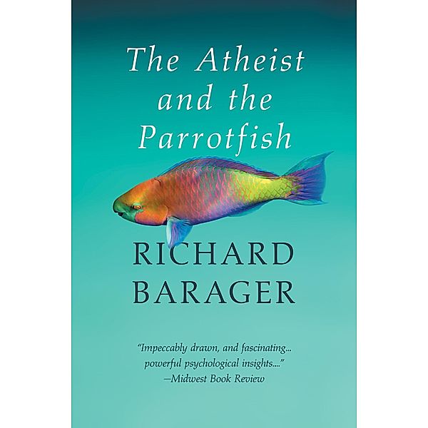 The Atheist and the Parrotfish, Richard Barager