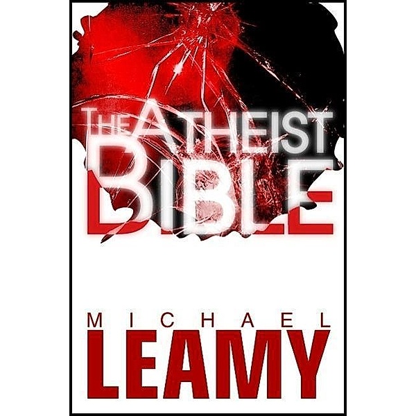The Atheist Bible, Michael Leamy