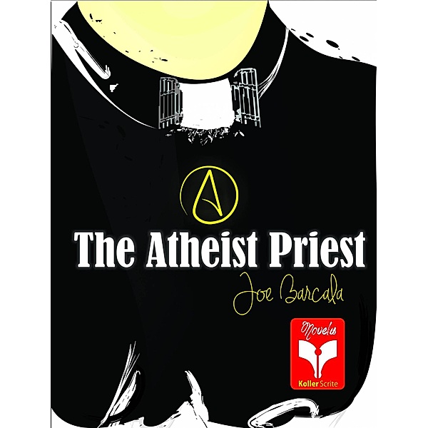 The Atheist Priest (HERESY COLLECTION, #1) / HERESY COLLECTION, Joe Barcala