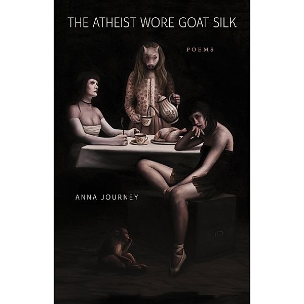 The Atheist Wore Goat Silk, Anna Journey