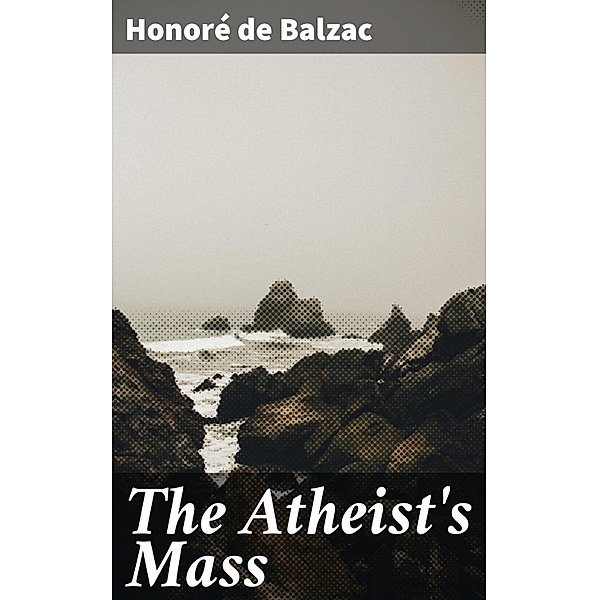 The Atheist's Mass, Honoré de Balzac