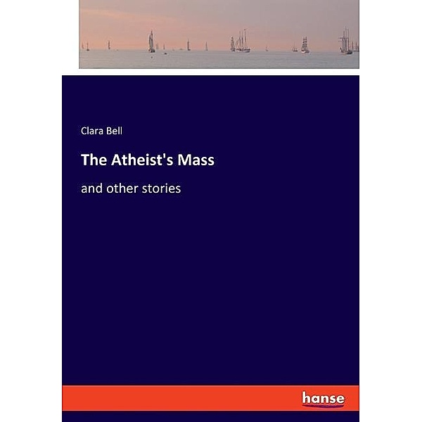 The Atheist's Mass, Clara Bell