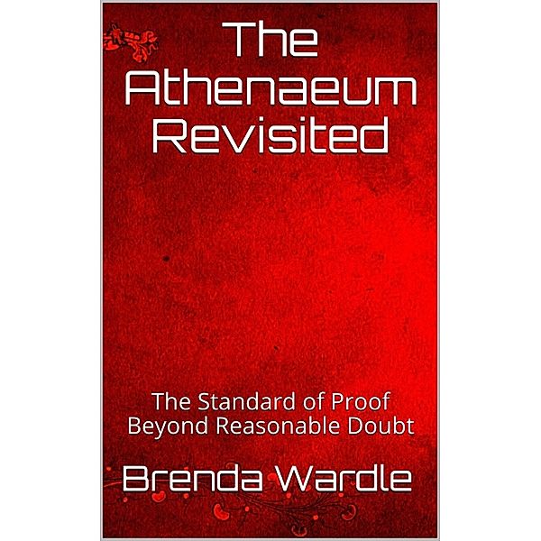 The Athenaeum Revisited: The Standard Of Proof - Beyond Reasonable Doubt, Brenda Wardle