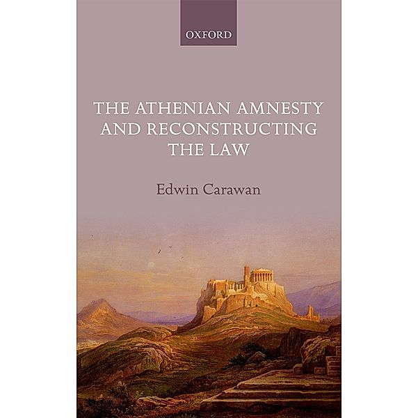 The Athenian Amnesty and Reconstructing the Law, Edwin Carawan