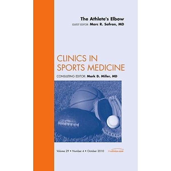 The Athlete's Elbow, An Issue of Clinics in Sports Medicine, Marc Safran