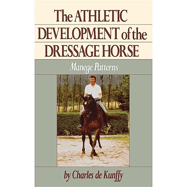 The Athletic Development of the Dressage Horse, Charles De Kunffy