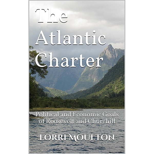 The Atlantic Charter (Non-Fiction, #2) / Non-Fiction, Lorri Moulton