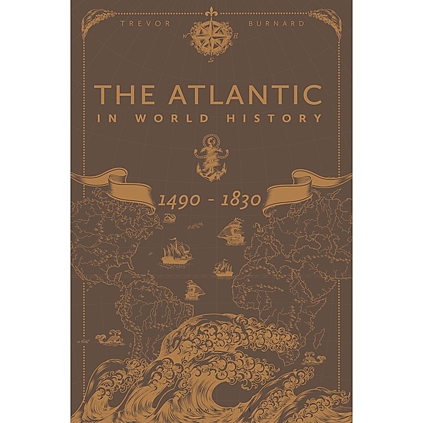 The Atlantic in World History, 1490-1830, Trevor Burnard