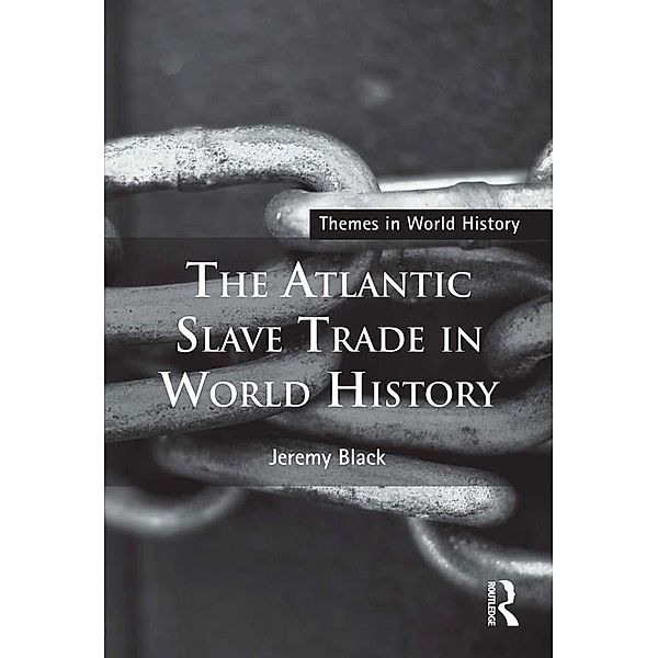 The Atlantic Slave Trade in World History, Jeremy Black