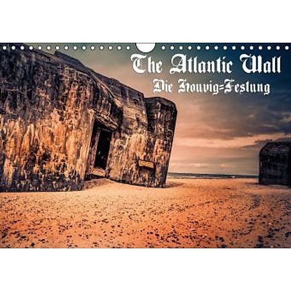 The Atlantic Wall - Die Houvig Festung 2015 (Wandkalender 2015 DIN A4 quer), Klaus Bösecke