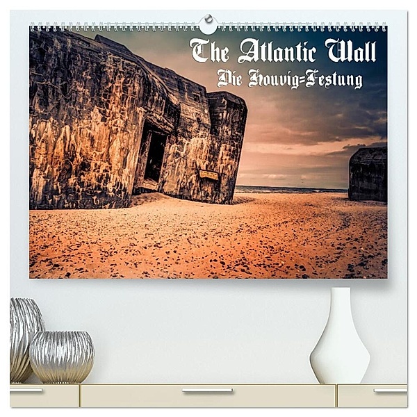 The Atlantic Wall - Die Houvig Festung 2024 (hochwertiger Premium Wandkalender 2024 DIN A2 quer), Kunstdruck in Hochglanz, Klaus Bösecke
