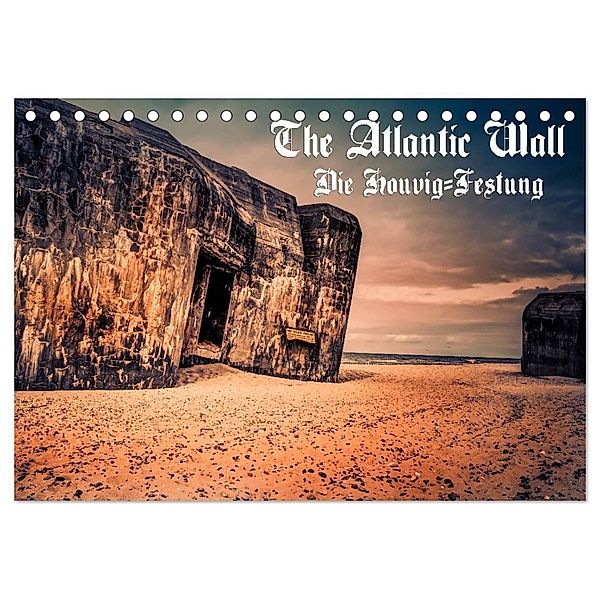 The Atlantic Wall - Die Houvig Festung 2024 (Tischkalender 2024 DIN A5 quer), CALVENDO Monatskalender, Klaus Bösecke