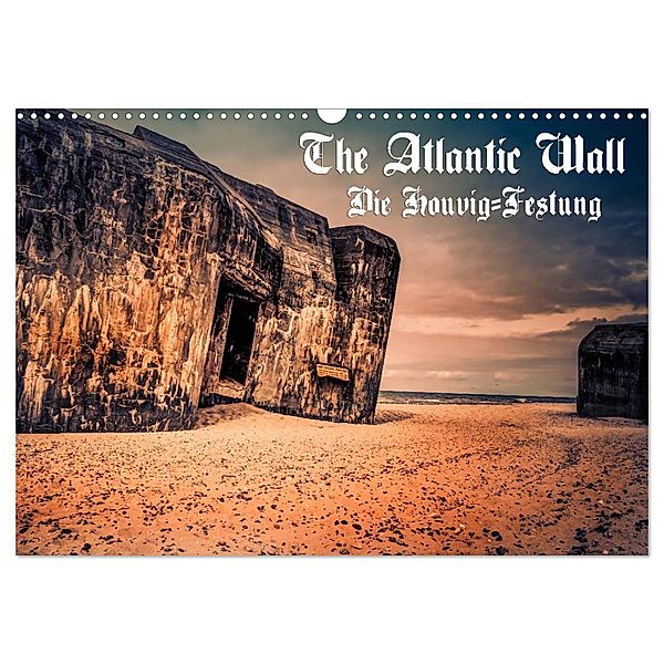 The Atlantic Wall - Die Houvig Festung 2024 (Wandkalender 2024 DIN A3 quer), CALVENDO Monatskalender, Klaus Bösecke