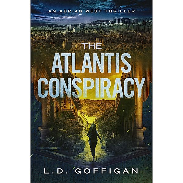 The Atlantis Conspiracy (Adrian West Adventures, #3) / Adrian West Adventures, Ld Goffigan