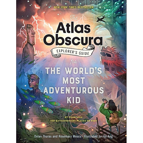 The Atlas Obscura Explorer's Guide for the World's Most Adventurous Kid, Dylan Thuras, Rosemary Mosco