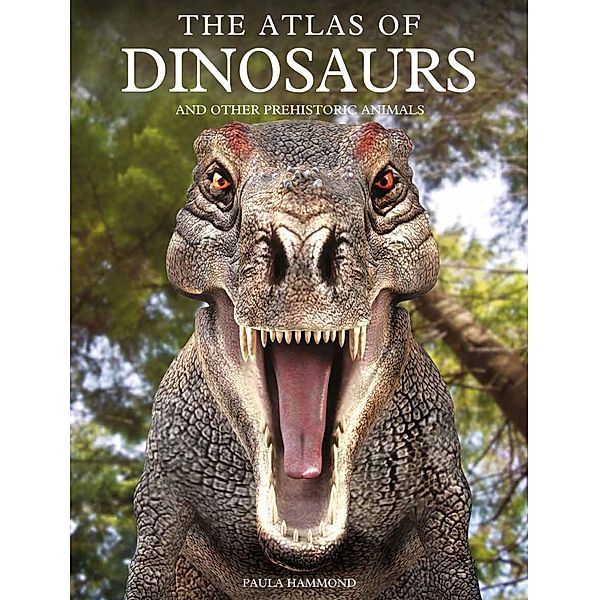 The Atlas of Dinosaurs, Paula Hammond