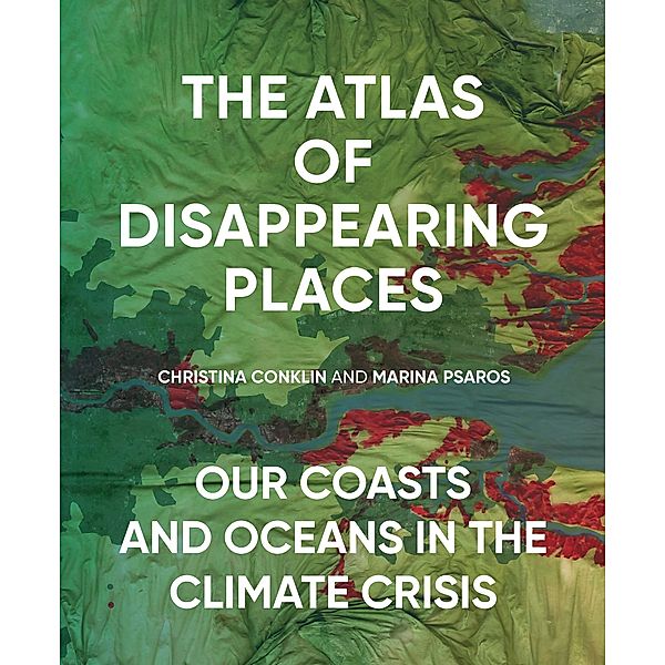 The Atlas of Disappearing Places, Christina Conklin, Marina Psaros