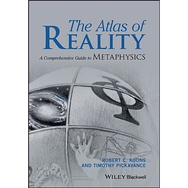 The Atlas of Reality, Robert C. Koons, Timothy Pickavance