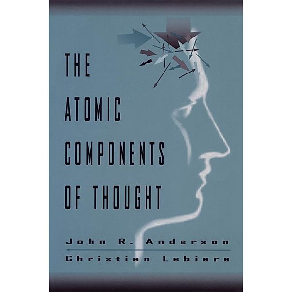 The Atomic Components of Thought, John R. Anderson, Christian J. Lebiere