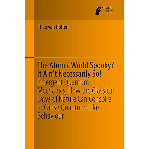 The Atomic World Spooky? It Ain't Necessarily So!, Theo van Holten