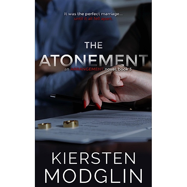 The Atonement (Arrangement Novels, #3) / Arrangement Novels, Kiersten Modglin