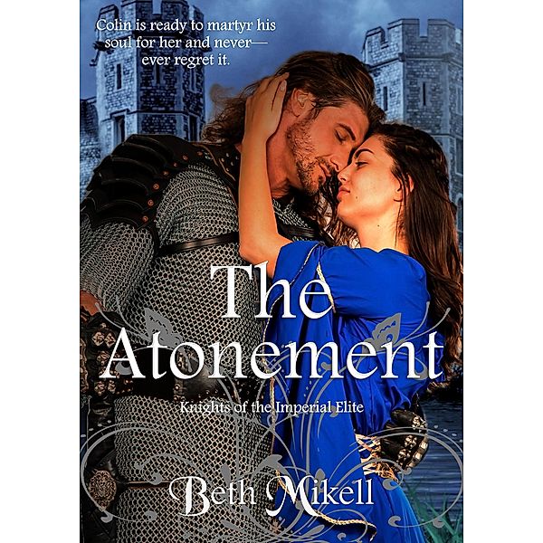 The Atonement (Knights of the Imperial Elite, #2) / Knights of the Imperial Elite, Beth Mikell