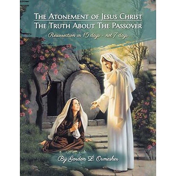 The Atonement of Jesus Christ, Gordon L Ormesher