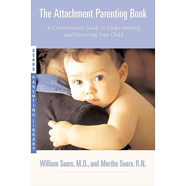 The Attachment Parenting Book / Little, Brown Spark, William Sears, Martha Sears